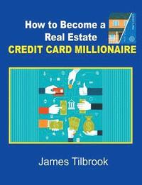 bokomslag How to Become a Real Estate Credit Card Millionaire