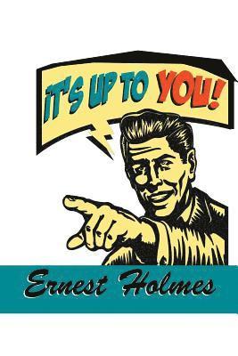 Ernest Holmes - It's Up to You, Häftad
