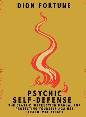 Dion Fortune - Psychic Self-Defense, Inbunden