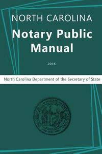 bokomslag North Carolina Notary Public Manual, 2016