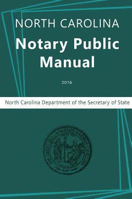 North Carolina Department of the, Secretary of State, Nc Department Secretary of State, North Carolina Department of the,, Secretary of State,, NC Department Secretary of State - North Carolina Notary Public Manual, 2016, Häftad