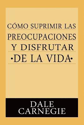 bokomslag Como Suprimir Preocupaciones Y Disfrutar De La Vida