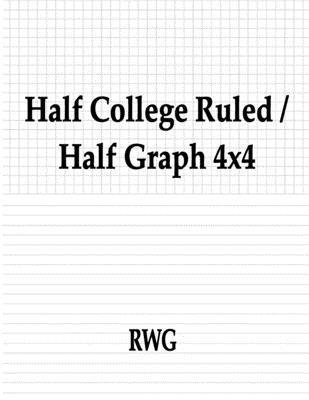 bokomslag Half College Ruled / Half Graph 4x4