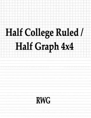 bokomslag Half College Ruled / Half Graph 4x4