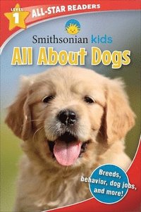 bokomslag Smithsonian Kids All-Star Readers: All About Dogs Level 1
