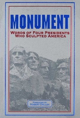 bokomslag Monument: Words of Four Presidents Who Sculpted America