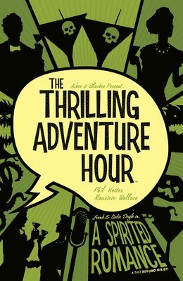 Ben Acker, Ben Blacker - Thrilling Adventure Hour: A Spirited Romance, Häftad