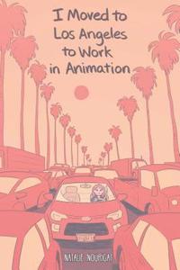 bokomslag I Moved to Los Angeles to Work in Animation