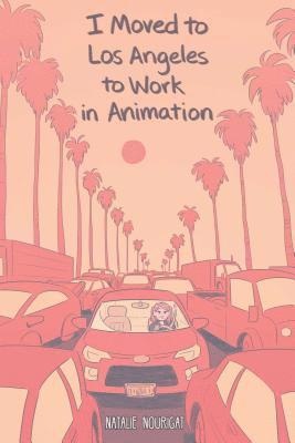 Natalie Nourigat - I Moved to Los Angeles to Work in Animation, Häftad