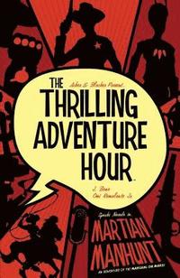 bokomslag Thrilling Adventure Hour: Martian Manhunt