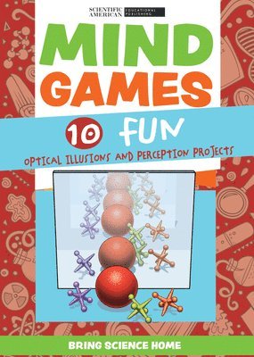 Scientific American Editors - Mind Games: 10 Fun Optical Illusions and Perception Projects, Inbunden