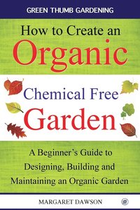 bokomslag How to create an organic chemical free garden