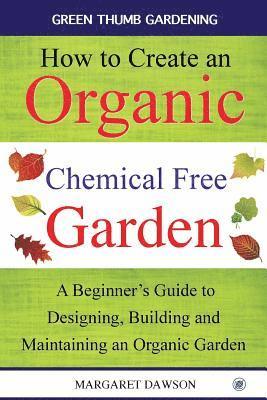 bokomslag How to Create an Organic Chemical Free Garden