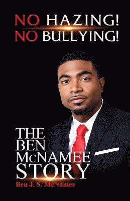 bokomslag NO HAZING! NO BULLYING! THE BEN McNAMEE STORY