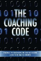bokomslag The Coaching Code: Practical tips for cracking the code and building a successful Coaching Business