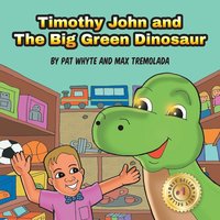 bokomslag Timothy John and The Big Green Dinosaur