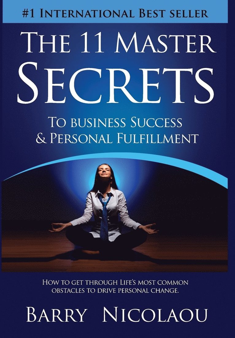 Barry Nicolaou - 11 Master Secrets To Business Success & Personal Fulfilment, Inbunden