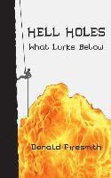 Hell Holes: What Lurks Below