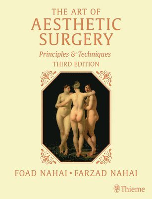 Foad Nahai, William Adams Jr - The Art of Aesthetic Surgery: Breast and Body Surgery, Third Edition - Volume 3: Principles and Techniques, Inbunden