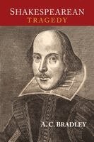 A C Bradley, A. C. Bradley - Shakespearean Tragedy, Häftad