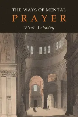 Vitalis Lehodey, O C R Vitalis Lehodey, Vitalis O C R Lehodey - Ways of Mental Prayer, Häftad. Tillgänglighet: Lägg i varukorg