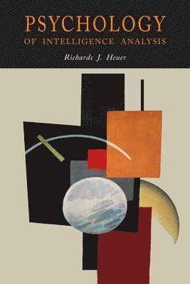 Richards Heuer, Richards J. Heuer - Psychology of Intelligence Analysis, Häftad