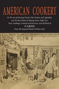 bokomslag American Cookery (The First American Cookbook)