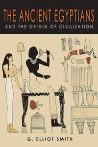 bokomslag The Ancient Egyptians and the Origin of Civilization