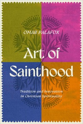 bokomslag Art of Sainthood: Tradition and Innovation in Christian Spirituality