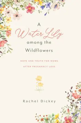 Rachel Dickey - A Water Lily Among the Wildflowers, Häftad. Tillgänglighet: Lägg i varukorg