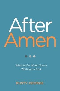 bokomslag After Amen: What to Do When You're Waiting on God