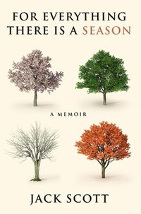 bokomslag For Everything There Is a Season: A Memoir