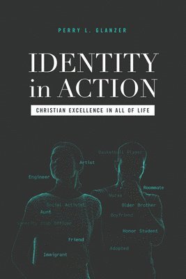 Identity in Action: Christian Excellence in All of Life 1