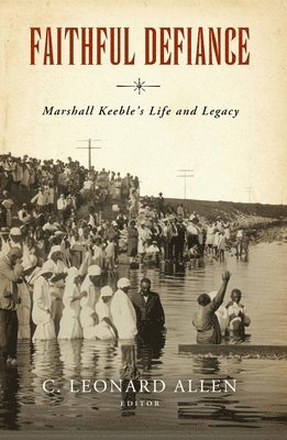 Faithful Defiance: Marshall Keeble's Life and Legacy 1