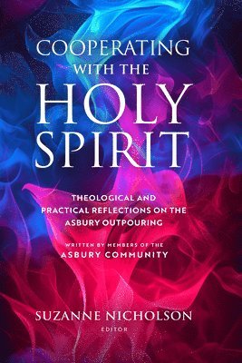 bokomslag Cooperating with the Holy Spirit: A Theological and Practical Reflection on the Asbury Outpouring