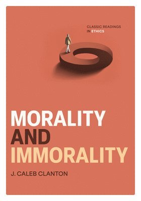 Morality and Immorality: Classic Readings in Ethics