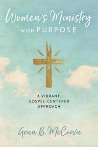 bokomslag Women's Ministry with Purpose: A Vibrant, Gospel-Centered Approach
