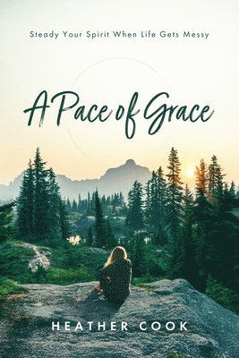 bokomslag A Pace of Grace: Steady Your Spirit When Life Gets Messy
