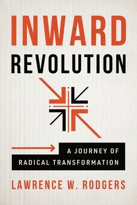 Lawrence W Rodgers, Lawrence W. Rodgers - Inward Revolution, Häftad