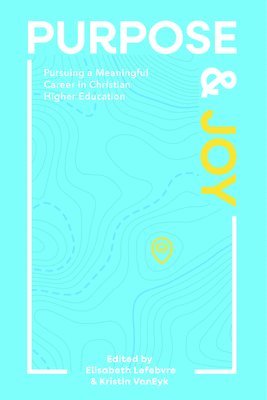 Purpose and Joy: Sustaining a Meaningful Career in Christian Education