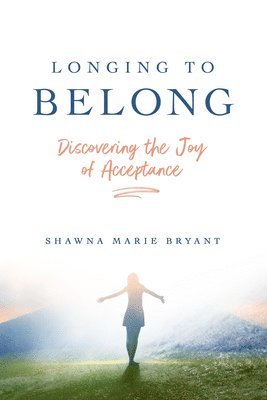 Longing to Belong: Discovering the Joy of Acceptance 1