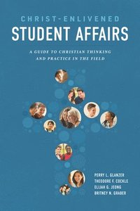 bokomslag Christ-Enlivened Student Affairs: A Guide to Christian Thinking and Practice in the Field