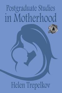 bokomslag Postgraduate Studies in Motherhood