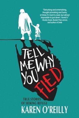 Karen O'Reilly - Tell Me Why You Fled, Häftad