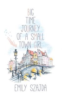 bokomslag Big Time Journey of a Small Town Girl