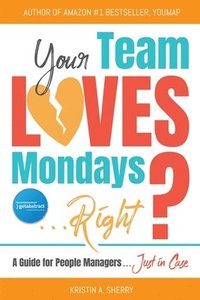 bokomslag Your Team Loves Mondays (... Right?)
