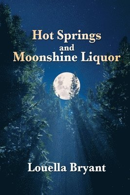 bokomslag Hot Springs and Moonshine Liquor