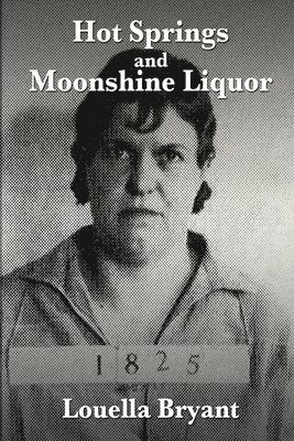 Louella Bryant - Hot Springs and Moonshine Liquor, Häftad