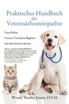 Praktisches Handbuch der Veterinärhomöopathie: Vom Heilen Unserer Tierischen Begleiter Aus dem Inneren heraus 1