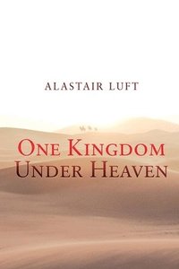 bokomslag One Kingdom Under Heaven